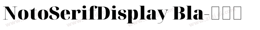 NotoSerifDisplay Bla字体转换 NotoSerifDisplay Bla字体转换